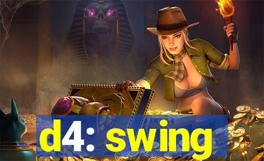 d4: swing